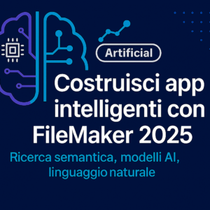 Costruisci app intelligenti con FileMaker 2025